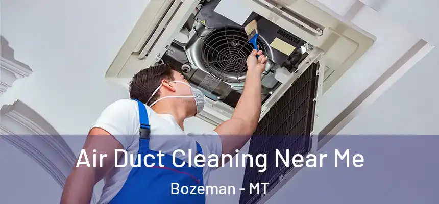  Air Duct Cleaning Near Me Bozeman - MT