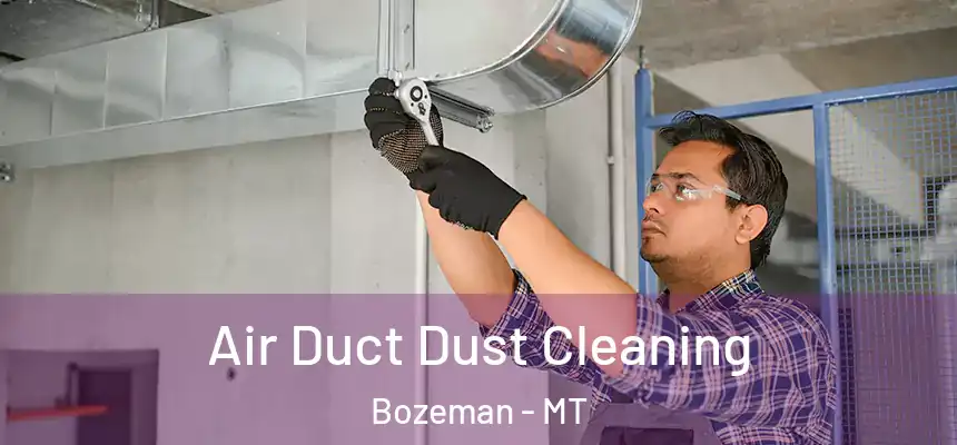  Air Duct Dust Cleaning Bozeman - MT