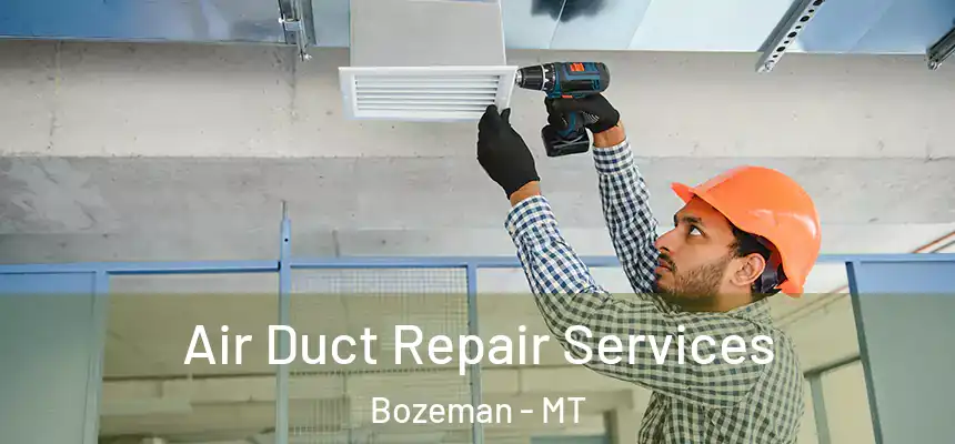  Air Duct Repair Services Bozeman - MT
