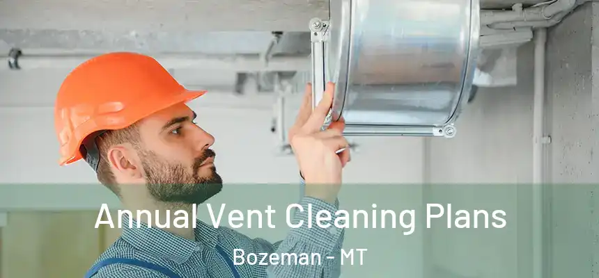  Annual Vent Cleaning Plans Bozeman - MT