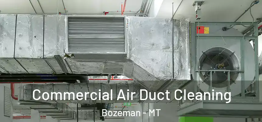  Commercial Air Duct Cleaning Bozeman - MT