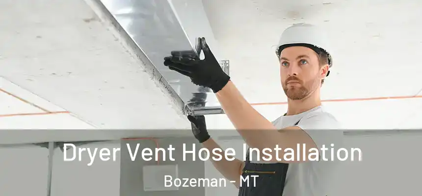  Dryer Vent Hose Installation Bozeman - MT