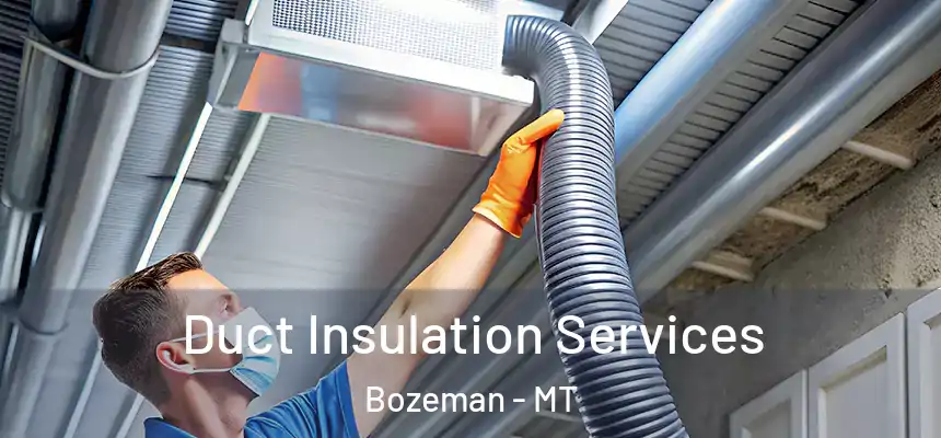  Duct Insulation Services Bozeman - MT