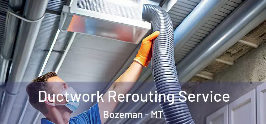  Ductwork Rerouting Service Bozeman - MT