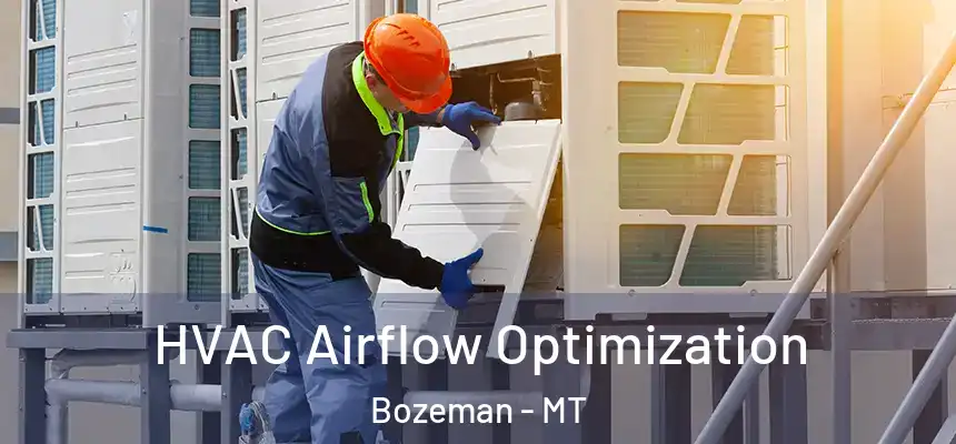  HVAC Airflow Optimization Bozeman - MT