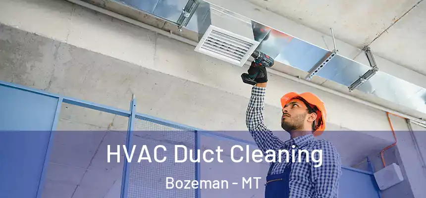  HVAC Duct Cleaning Bozeman - MT