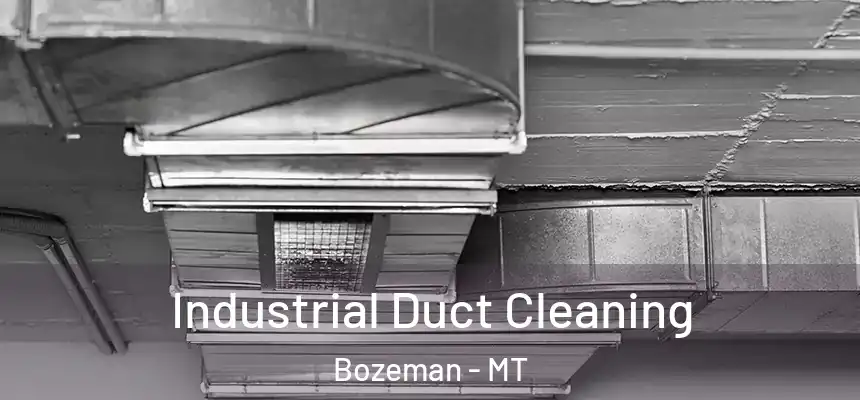  Industrial Duct Cleaning Bozeman - MT