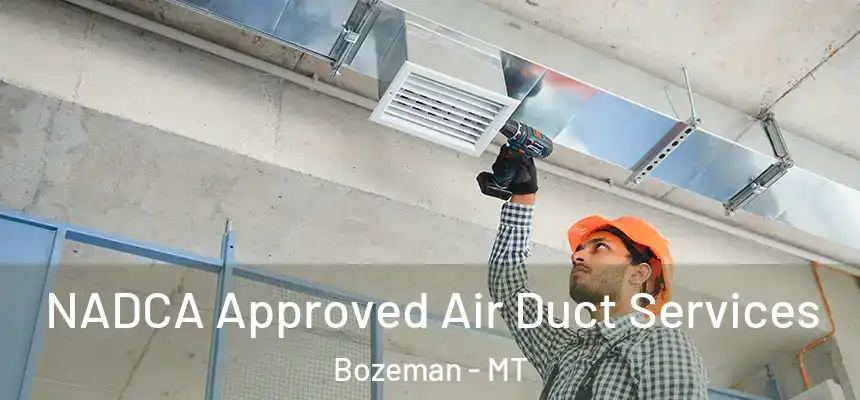  NADCA Approved Air Duct Services Bozeman - MT