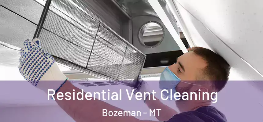  Residential Vent Cleaning Bozeman - MT